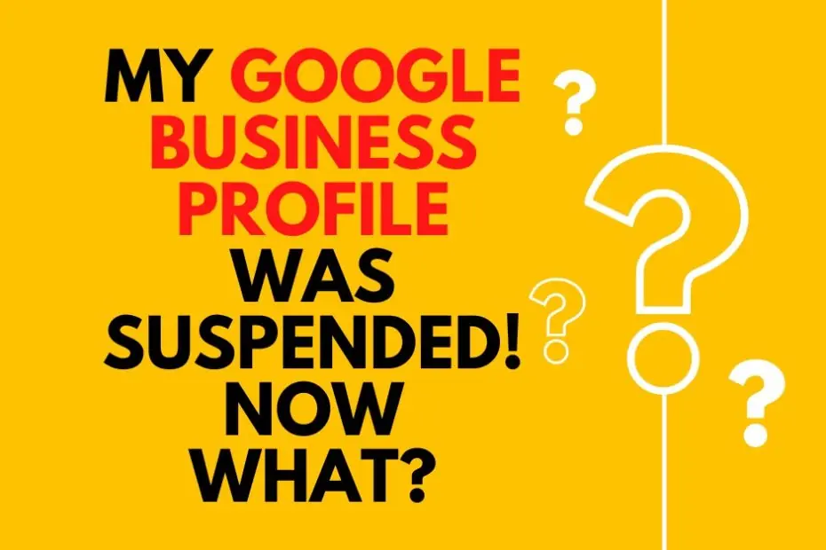 My Google Business Profile was suspended! Now What? My Google Business Profile was suspended! Now What?