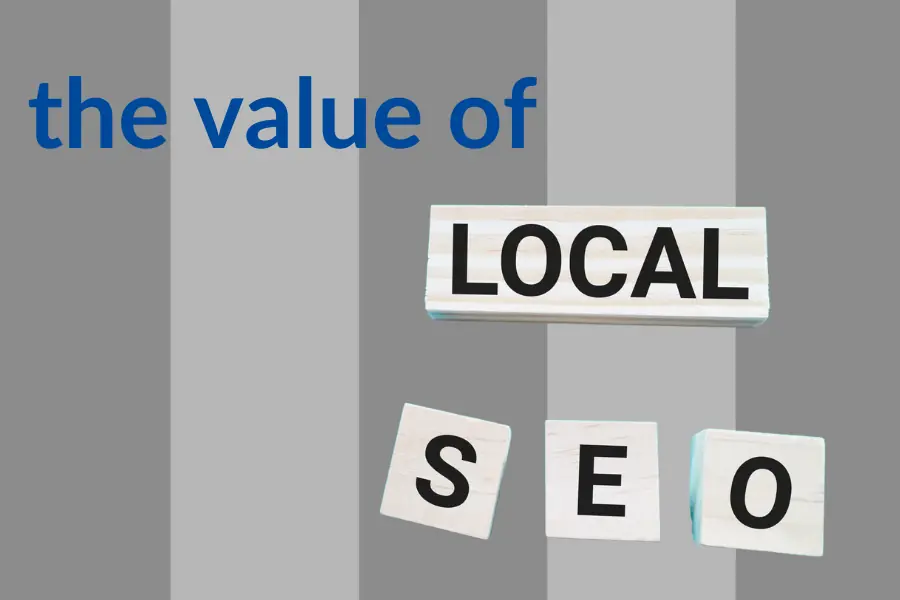 The Value of Local SEO The Value of Local SEO