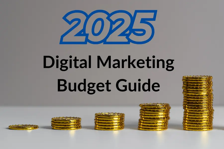 Digital Marketing Budget Guide for 2025: Maximizing Your Marketing Dollars