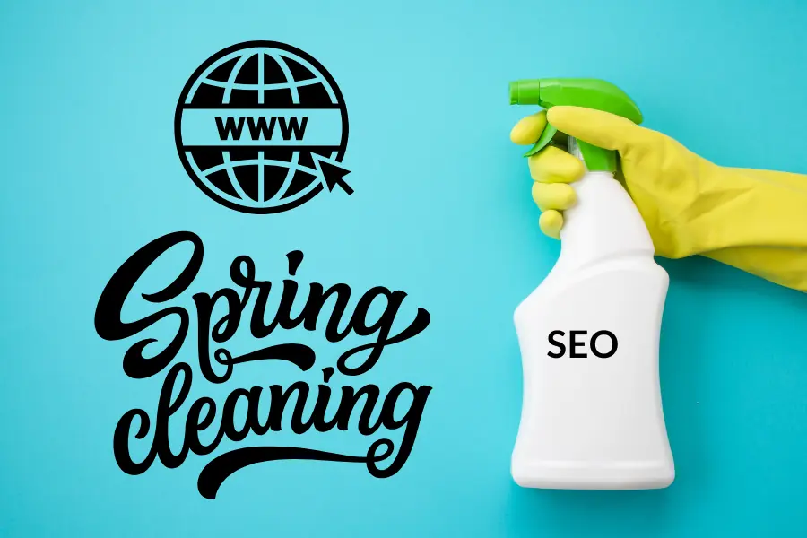 Spring Cleaning Your Website: An SEO Checklist for Better Rankings Spring Cleaning Your Website: An SEO Checklist for Better Rankings